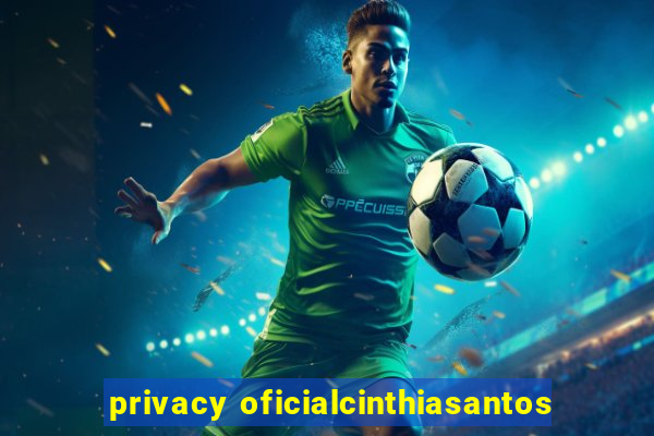 privacy oficialcinthiasantos